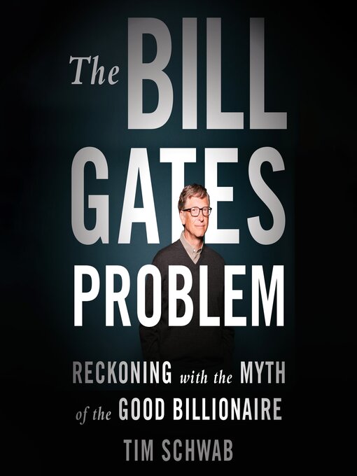 Title details for The Bill Gates Problem by Tim Schwab - Available